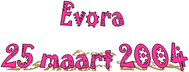 Evora 
25 maart 2004